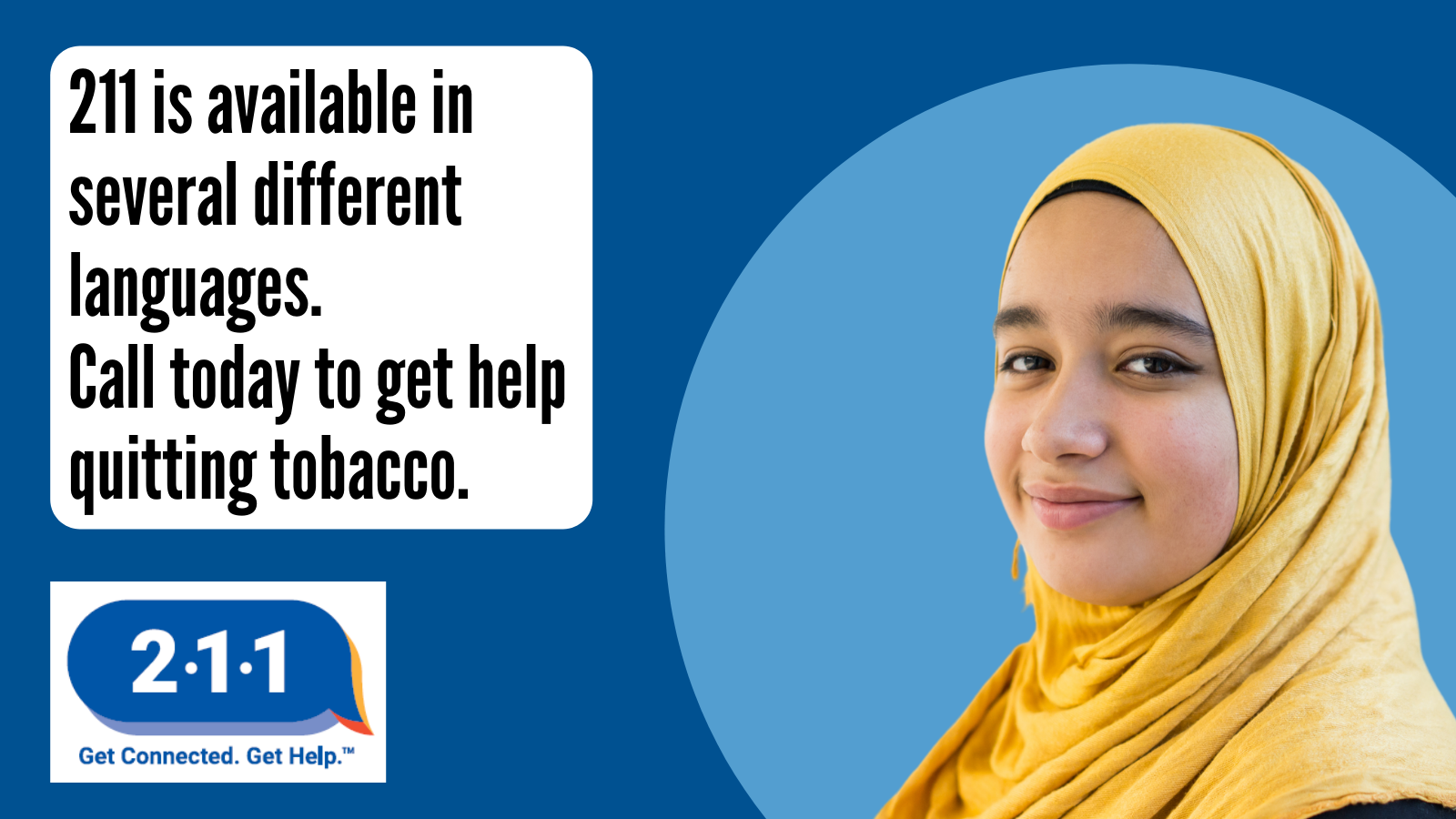 Image of woman in hijab and text: 211 is available in several different languages. Call today to get help quitting tobacco. 2-1-1